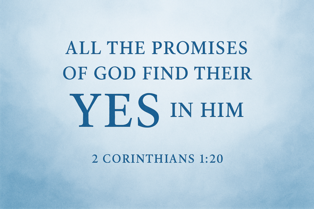 All the Promises of God Find Their Yes in Him